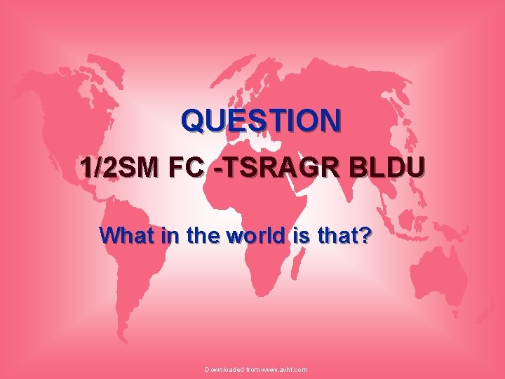 QUESTION 1/2 SM FC -TSRAGR BLDU What in the world is that? Downloaded from
