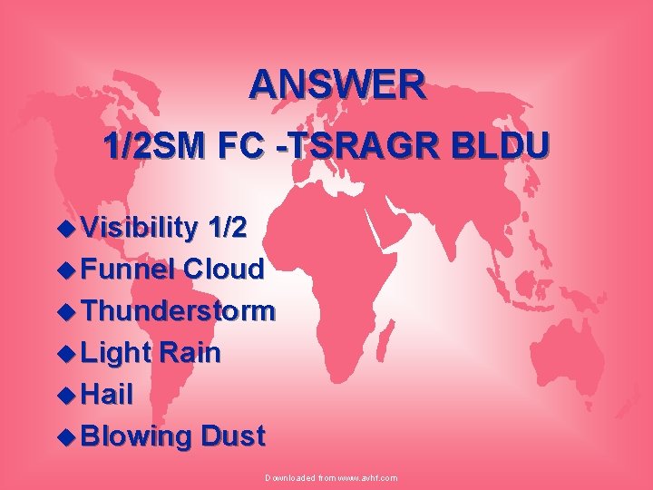 ANSWER 1/2 SM FC -TSRAGR BLDU u Visibility 1/2 u Funnel Cloud u Thunderstorm