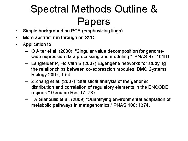 Spectral Methods Outline & Papers • • • Simple background on PCA (emphasizing lingo)