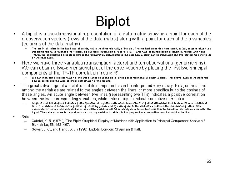 Biplot • A biplot is a two-dimensional representation of a data matrix showing a