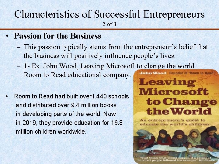 Characteristics of Successful Entrepreneurs 2 of 3 • Passion for the Business – This