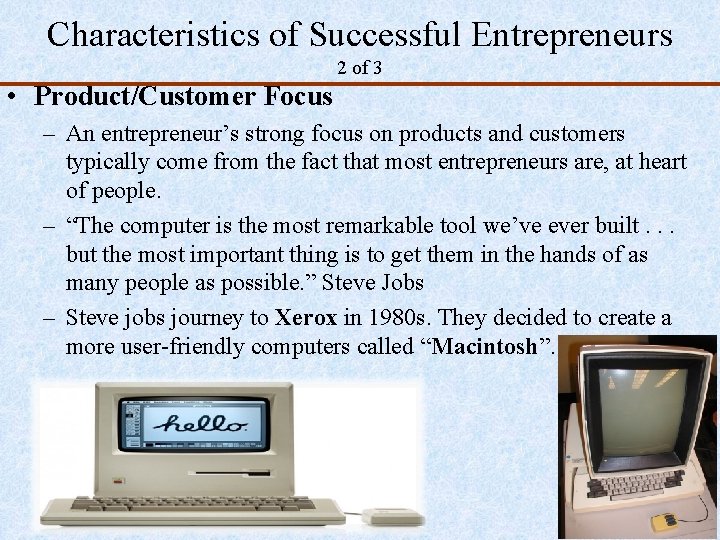 Characteristics of Successful Entrepreneurs 2 of 3 • Product/Customer Focus – An entrepreneur’s strong