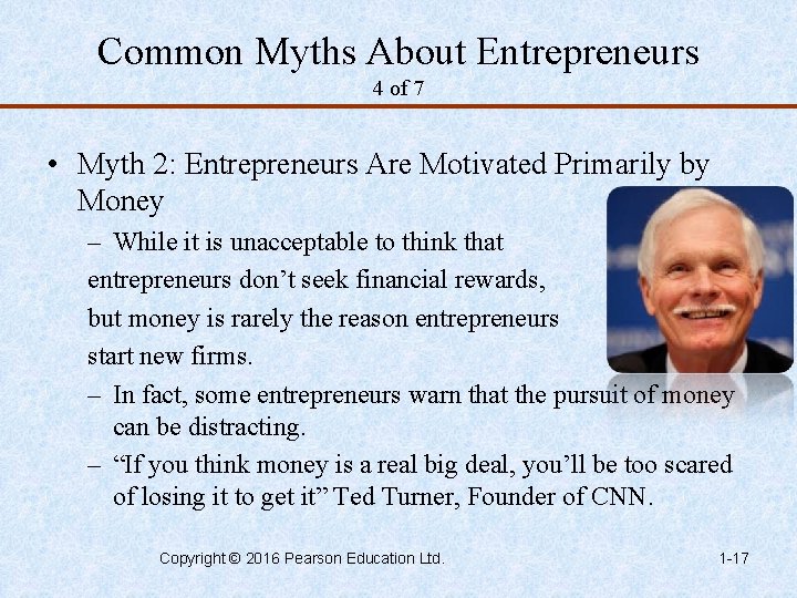 Common Myths About Entrepreneurs 4 of 7 • Myth 2: Entrepreneurs Are Motivated Primarily
