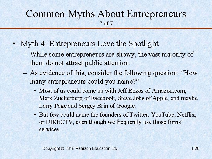 Common Myths About Entrepreneurs 7 of 7 • Myth 4: Entrepreneurs Love the Spotlight