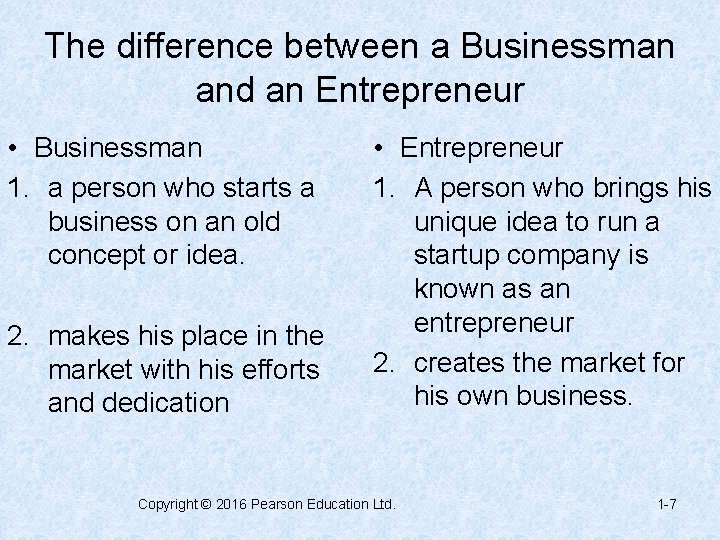 The difference between a Businessman and an Entrepreneur • Businessman 1. a person who