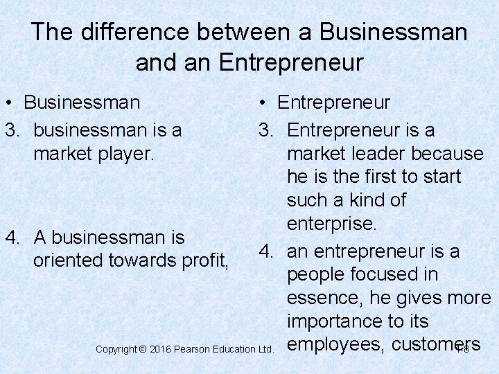 The difference between a Businessman and an Entrepreneur • Businessman 3. businessman is a