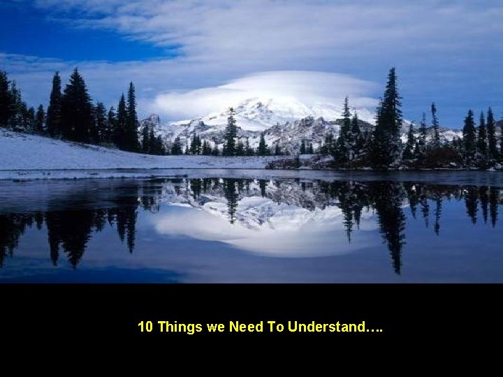 10 Things we Need To Understand…. 