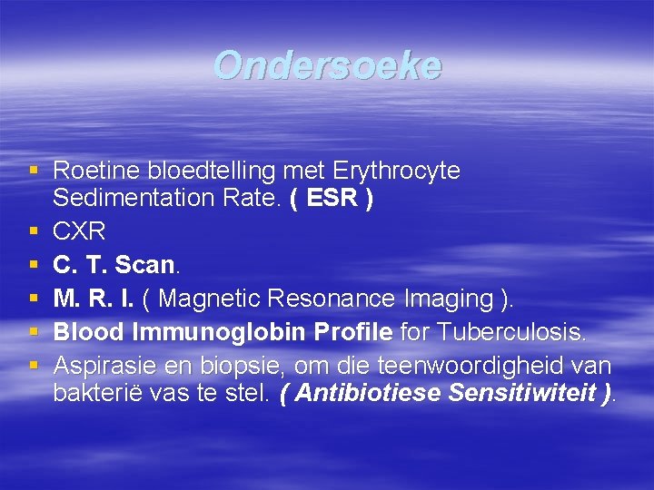 Ondersoeke § Roetine bloedtelling met Erythrocyte Sedimentation Rate. ( ESR ) § CXR §