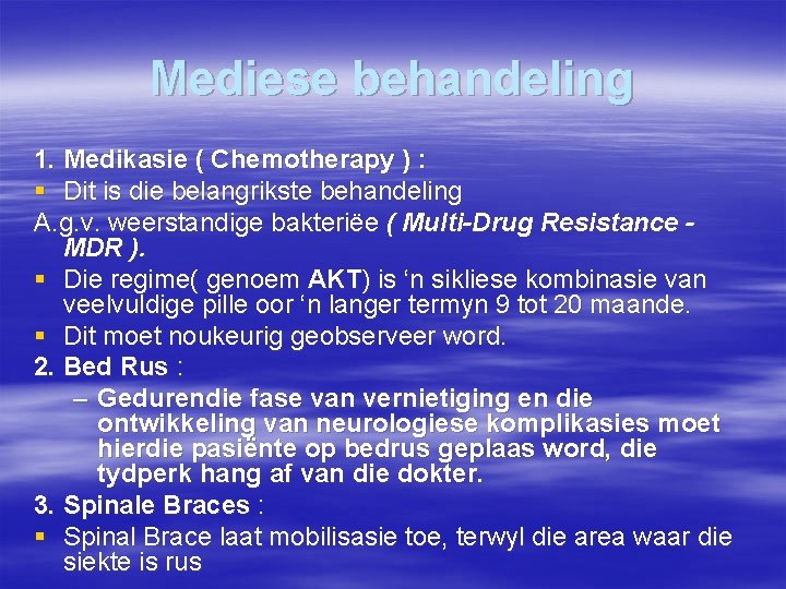 Mediese behandeling 1. Medikasie ( Chemotherapy ) : § Dit is die belangrikste behandeling