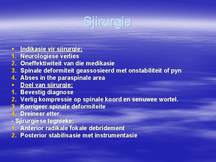 Sjirurgie § Indikasie vir sjirurgie: 1. Neurologiese verlies 2. Oneffektiwiteit van die medikasie 3.