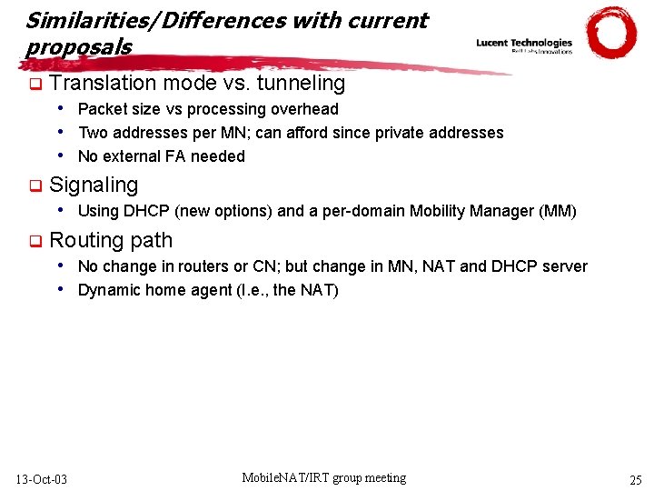 Similarities/Differences with current proposals q Translation mode vs. tunneling • Packet size vs processing