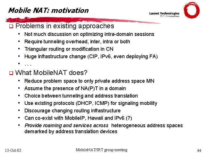 Mobile NAT: motivation q Problems in existing approaches • • • q Not much