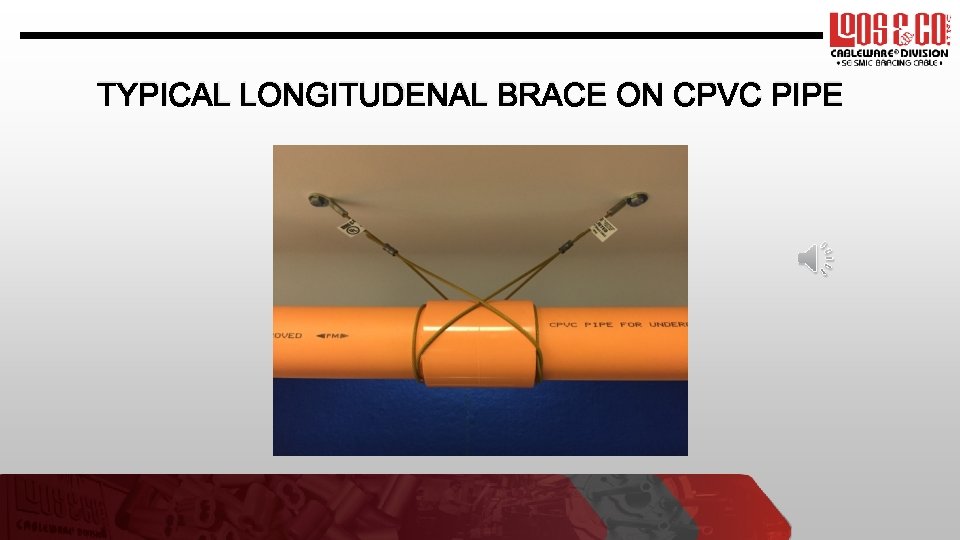 TYPICAL LONGITUDENAL BRACE ON CPVC PIPE 
