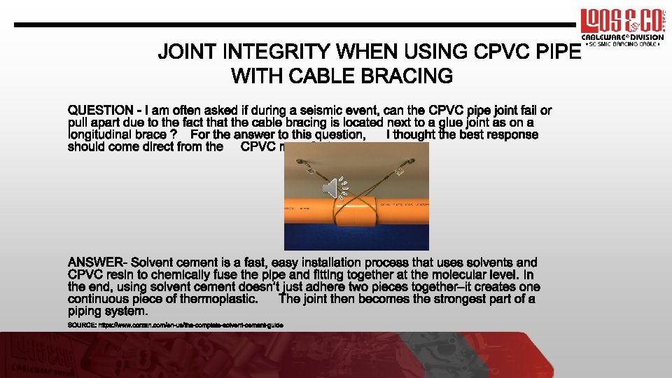 JOINT INTEGRITY WHEN USING CPVC PIPE WITH CABLE BRACING 