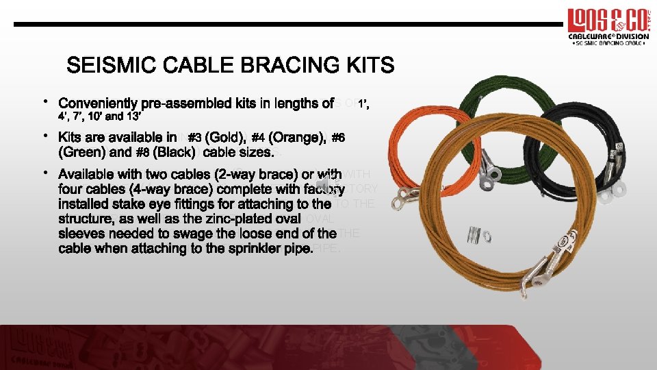 SEISMIC CABLE BRACING KITS • CONVENIENTLY PRE-ASSEMBLED KITS IN LENGTHS OF 1’, 4’, 7’,