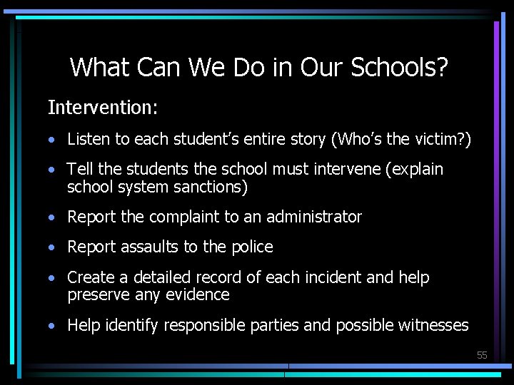 What Can We Do in Our Schools? Intervention: • Listen to each student’s entire