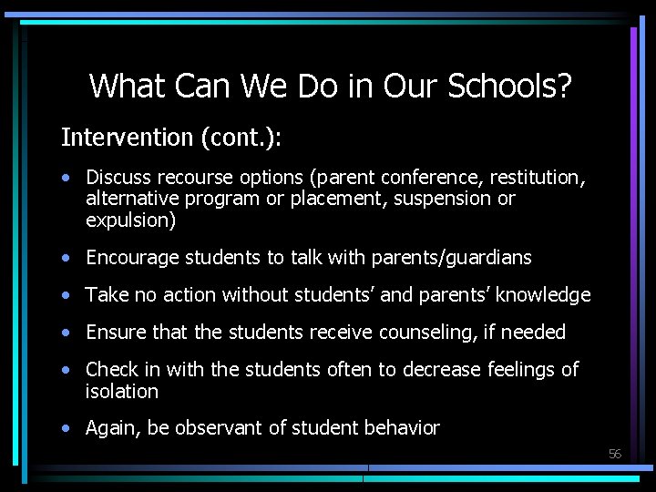 What Can We Do in Our Schools? Intervention (cont. ): • Discuss recourse options