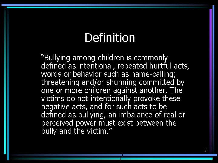 Definition “Bullying among children is commonly defined as intentional, repeated hurtful acts, words or