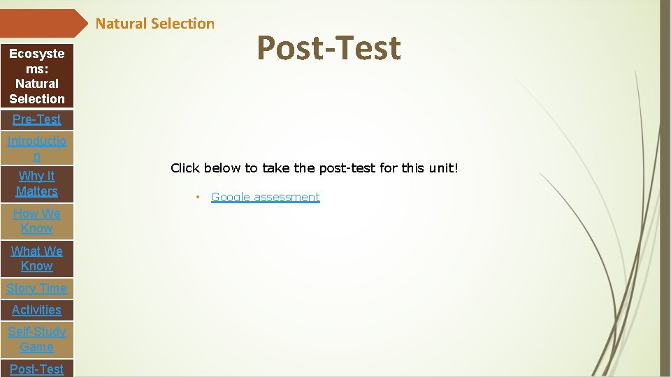 Natural Selection Ecosyste ms: Natural Selection Post-Test Pre-Test Introductio n Why It Matters How