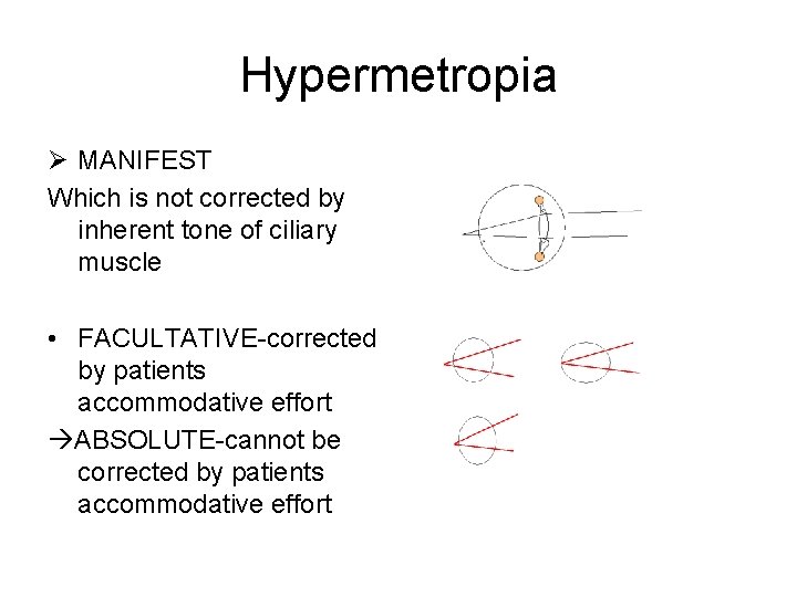 Hypermetropia Ø MANIFEST Which is not corrected by inherent tone of ciliary muscle •