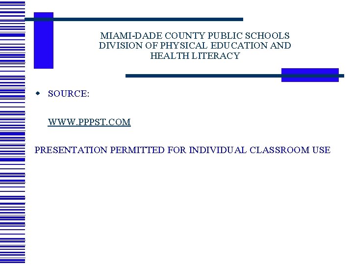 MIAMI-DADE COUNTY PUBLIC SCHOOLS DIVISION OF PHYSICAL EDUCATION AND HEALTH LITERACY w SOURCE: WWW.