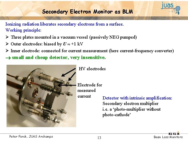 Secondary Electron Monitor as BLM Ionizing radiation liberates secondary electrons from a surface. Working