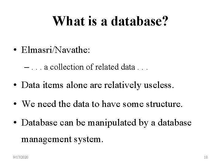 What is a database? • Elmasri/Navathe: –. . . a collection of related data.