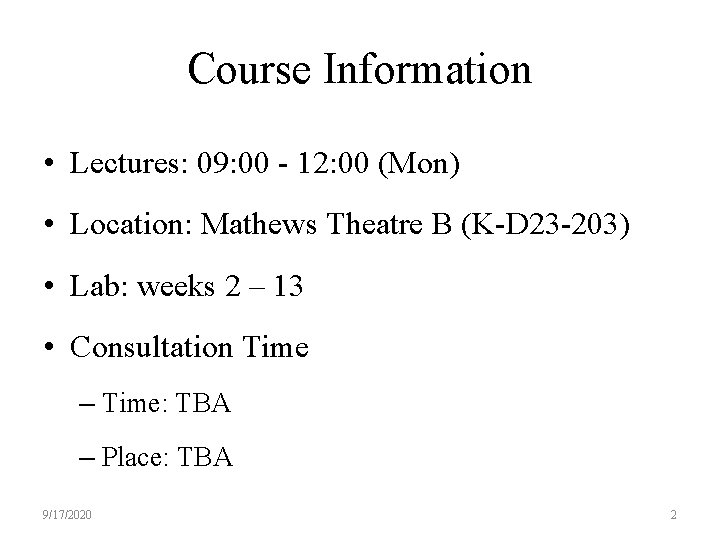 Course Information • Lectures: 09: 00 - 12: 00 (Mon) • Location: Mathews Theatre