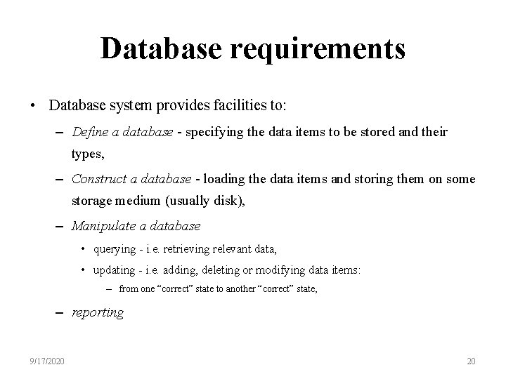 Database requirements • Database system provides facilities to: – Define a database - specifying