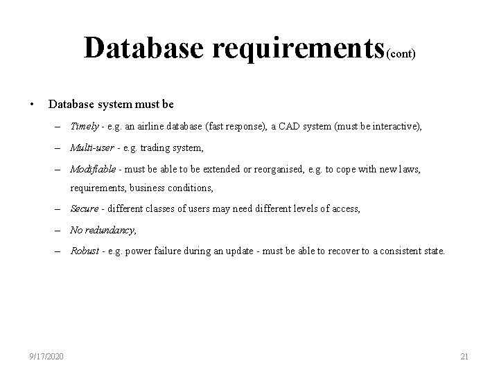 Database requirements(cont) • Database system must be – Timely - e. g. an airline