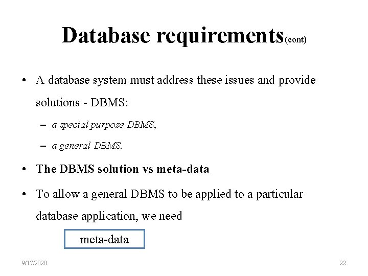 Database requirements(cont) • A database system must address these issues and provide solutions -