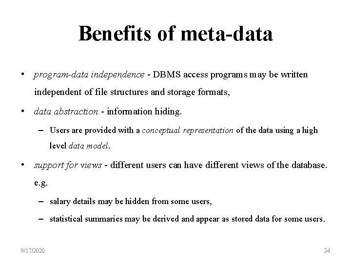 Benefits of meta-data • program-data independence - DBMS access programs may be written independent