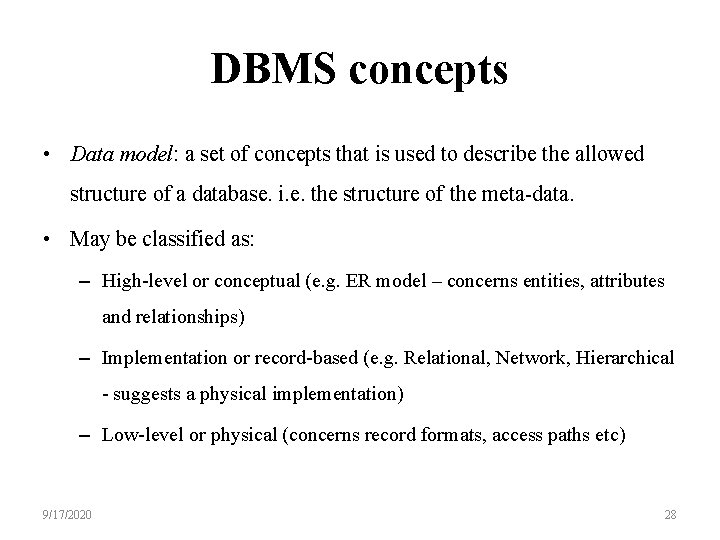 DBMS concepts • Data model: a set of concepts that is used to describe