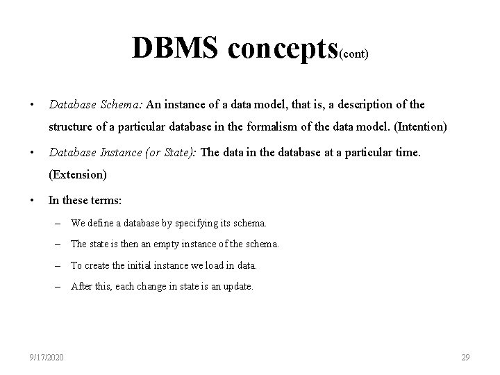 DBMS concepts(cont) • Database Schema: An instance of a data model, that is, a