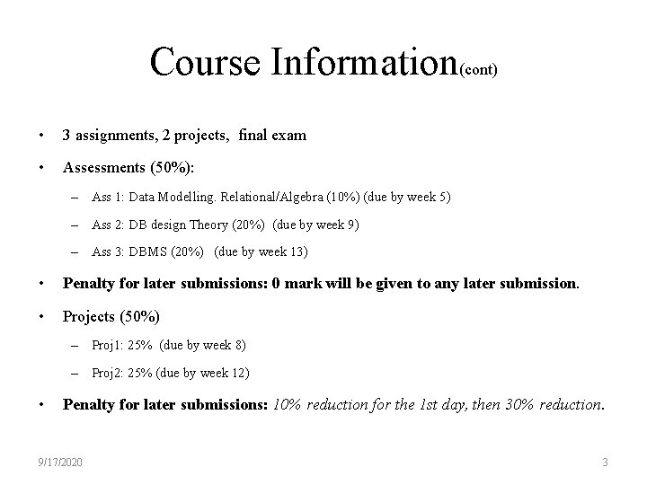 Course Information(cont) • 3 assignments, 2 projects, final exam • Assessments (50%): – Ass
