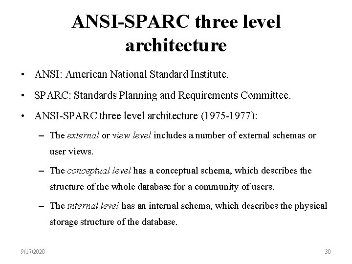 ANSI-SPARC three level architecture • ANSI: American National Standard Institute. • SPARC: Standards Planning