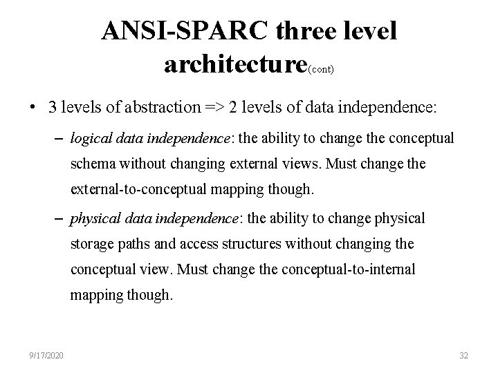 ANSI-SPARC three level architecture (cont) • 3 levels of abstraction => 2 levels of