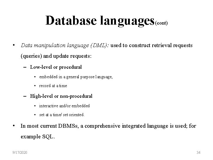 Database languages(cont) • Data manipulation language (DML): used to construct retrieval requests (queries) and