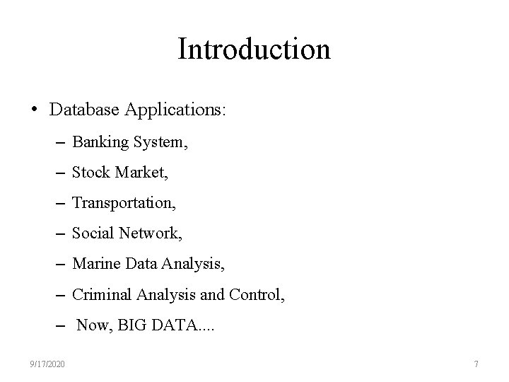 Introduction • Database Applications: – Banking System, – Stock Market, – Transportation, – Social