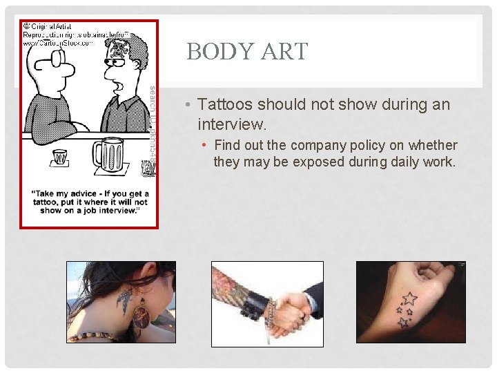 BODY ART • Tattoos should not show during an interview. • Find out the