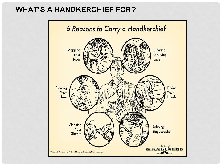 WHAT’S A HANDKERCHIEF FOR? 