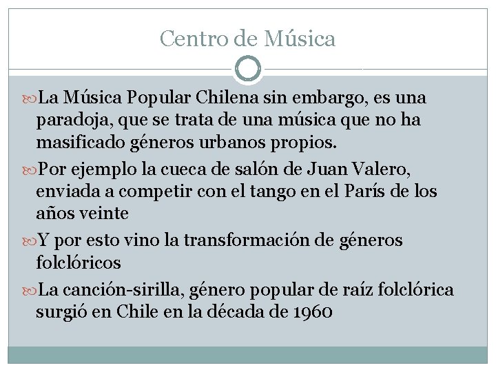 Centro de Música La Música Popular Chilena sin embargo, es una paradoja, que se