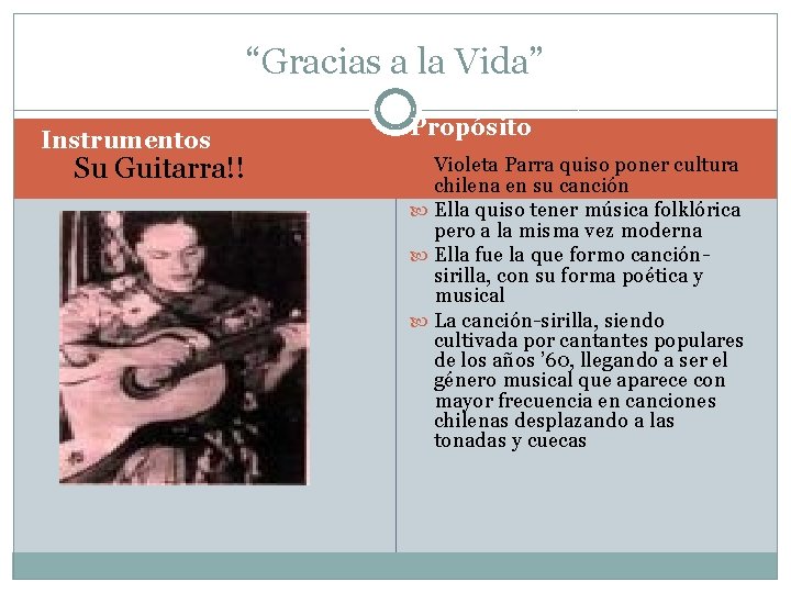 “Gracias a la Vida” Instrumentos Su Guitarra!! Propósito Violeta Parra quiso poner cultura chilena