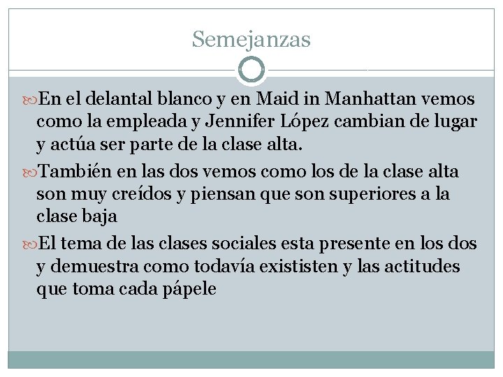 Semejanzas En el delantal blanco y en Maid in Manhattan vemos como la empleada