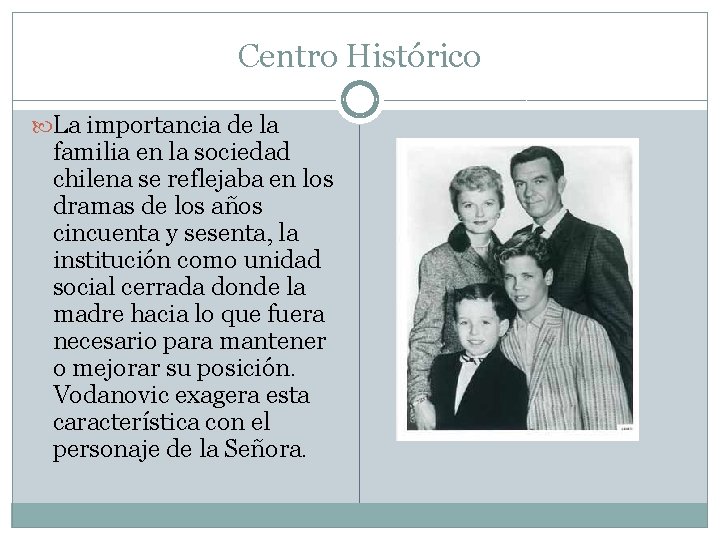 Centro Histórico La importancia de la familia en la sociedad chilena se reflejaba en
