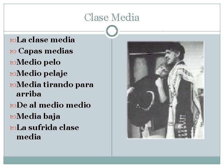 Clase Media La clase media Capas medias Medio pelo Medio pelaje Media tirando para