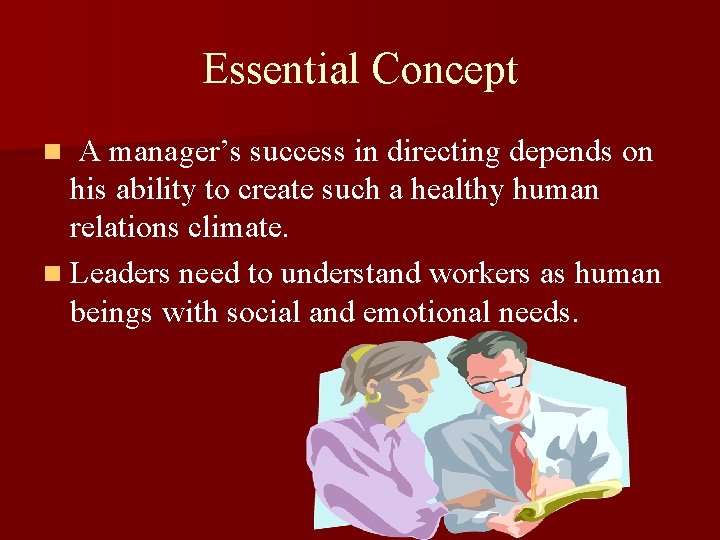 Essential Concept A manager’s success in directing depends on his ability to create such