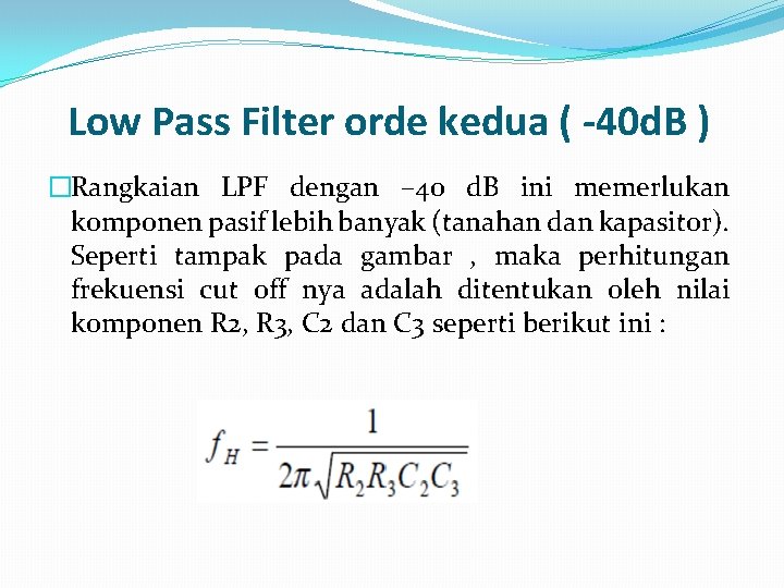 Low Pass Filter orde kedua ( -40 d. B ) �Rangkaian LPF dengan –