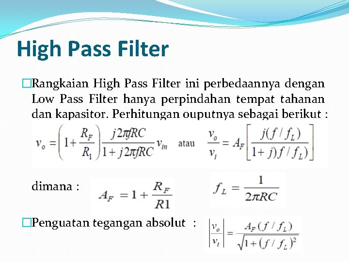 High Pass Filter �Rangkaian High Pass Filter ini perbedaannya dengan Low Pass Filter hanya