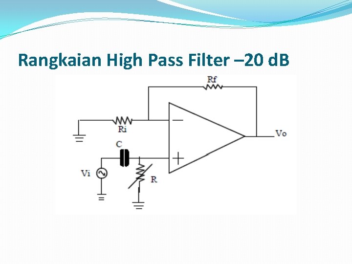 Rangkaian High Pass Filter – 20 d. B 